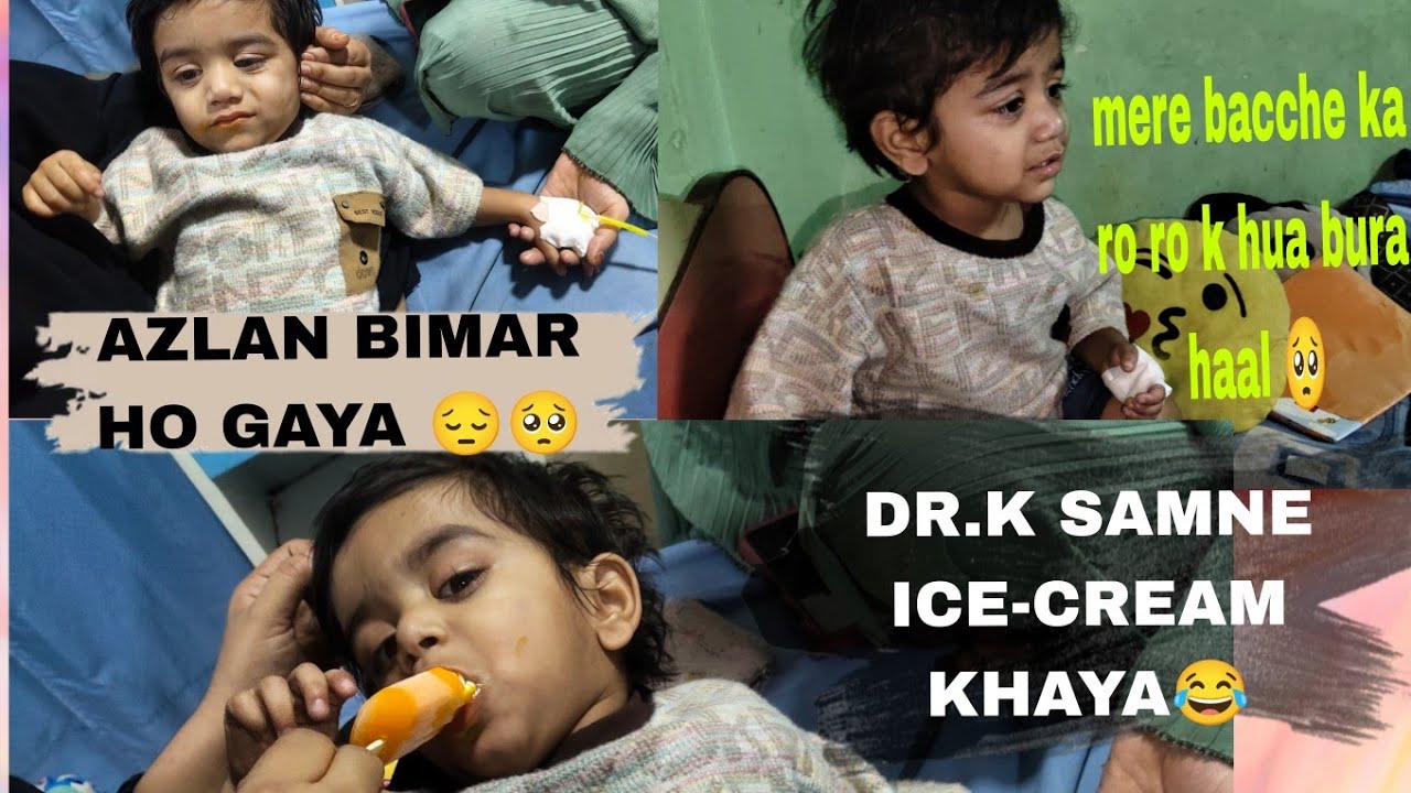 AZLAN KI TABIYAT THIK NHI HAI 😔| DR. K SAMNE K KHAYA ICE CREAM 😂@A.Scookingpassion 