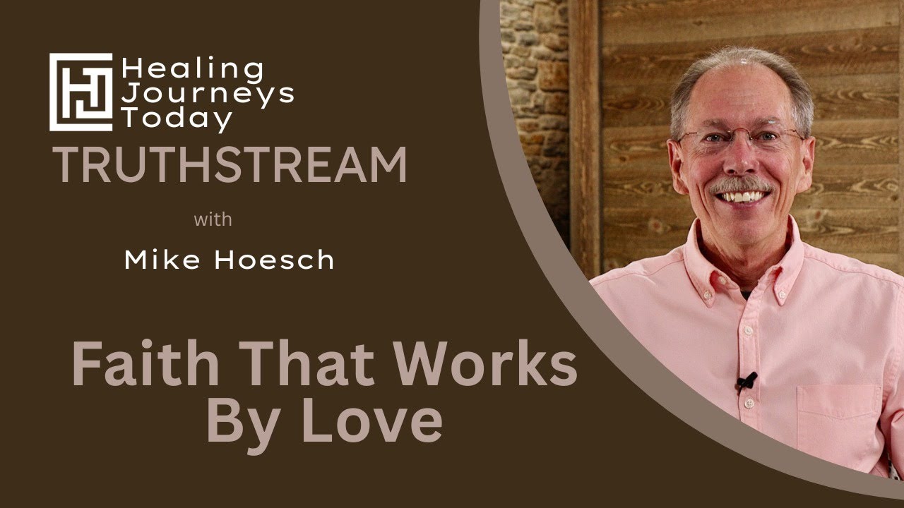 Faith That Works By Love | Mike Hoesch