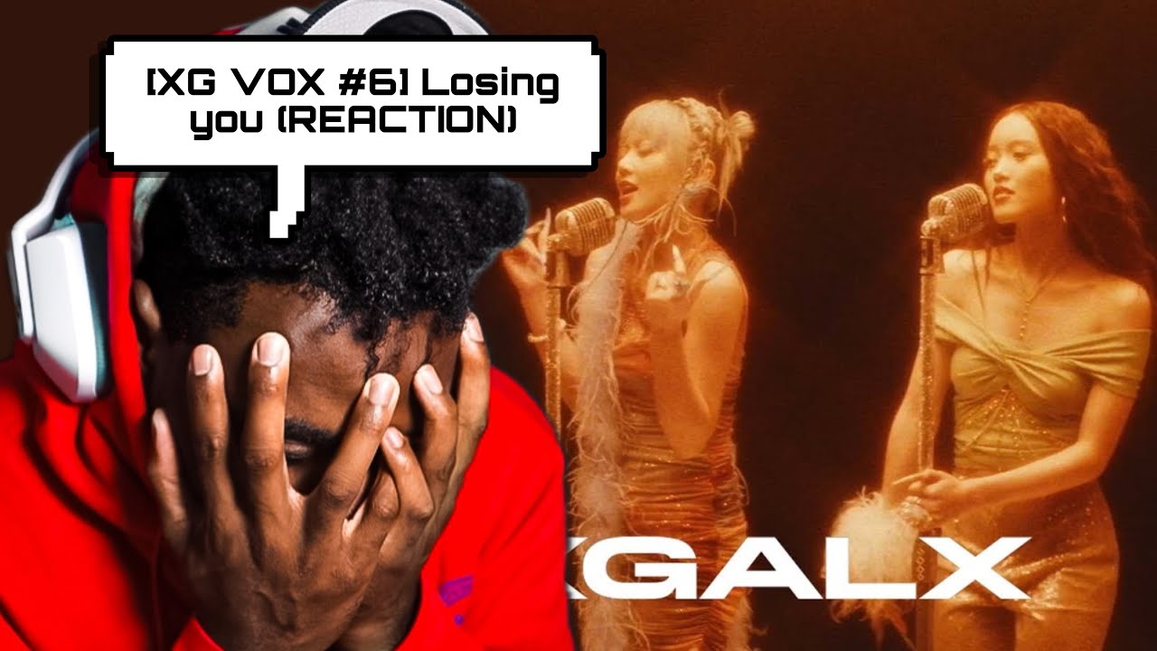 I CAN’T BELIEVE THEY MADE ME CRY | (XG VOX #6) LOSING YOU (REACTION)