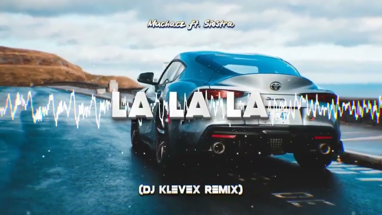 Muchacz ft. Siostra - La La La - (Dj Klevex Remix)