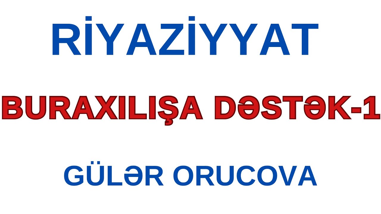 RİYAZİYYAT | BURAXILIŞA DƏSTƏK - 1 | GÜLƏR ORUCOVA | FES ACADEMY
