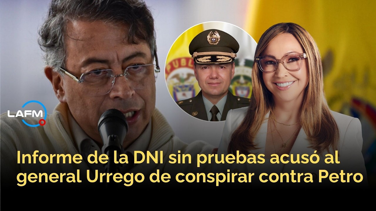 Un informe de la DNI, sin pruebas, acusó al general Urrego de conspirar contra Petro