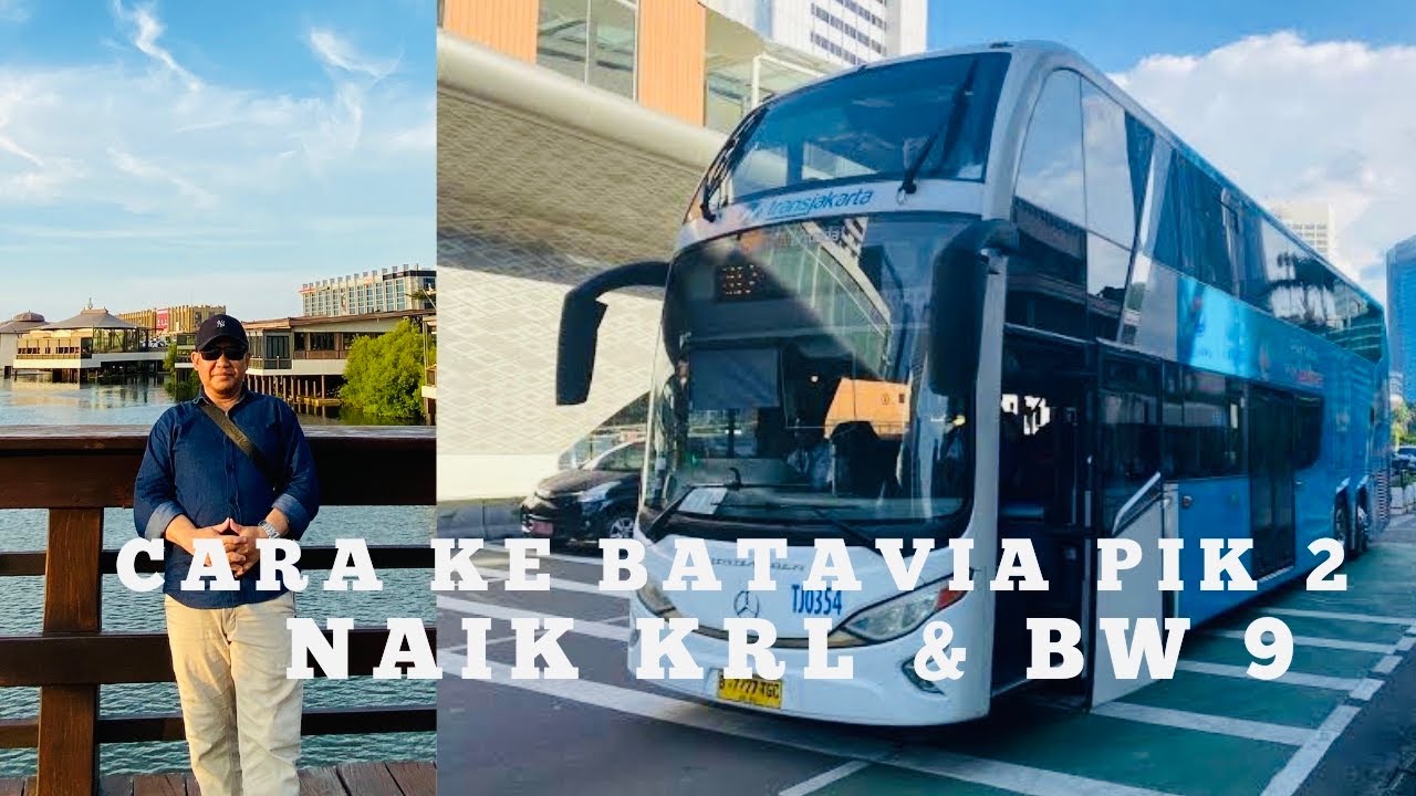 Cara Ke Batavia PIK 2 Dari Bogor Naik Kereta Nyambung Bus Wisata Gratis Di Kota Tua