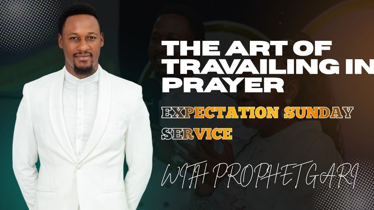 PROPHET GARI-THE ART OF TRAVAILING IN PRAYER - SUNDAY SERVICE 08-03-2026