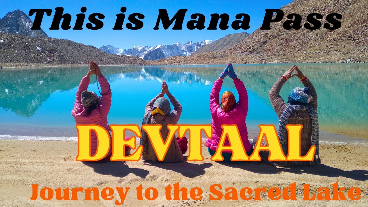 Mana Pass | Devtaal | Journey to the sacred Lake | Among  Highest lakes