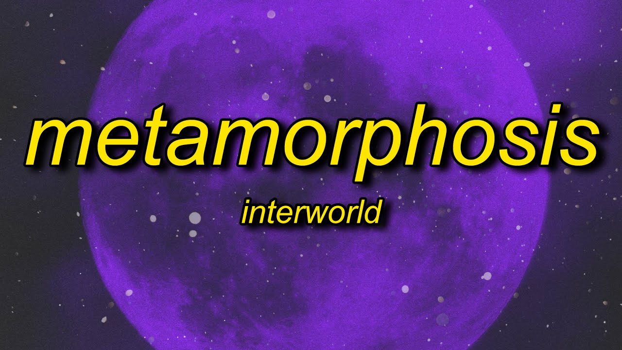 INTERWORLD - METAMORPHOSIS (sped up)