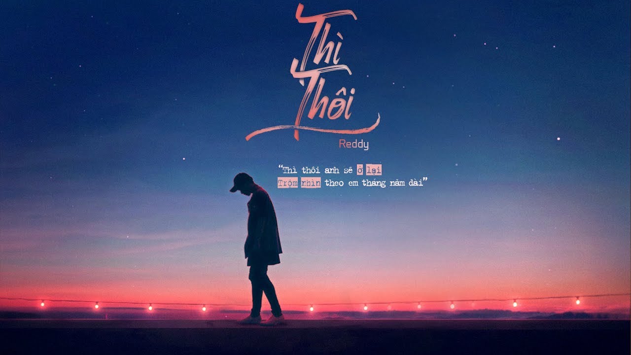 Th&igrave; Th&ocirc;i - Reddy | MV Lyrics HD