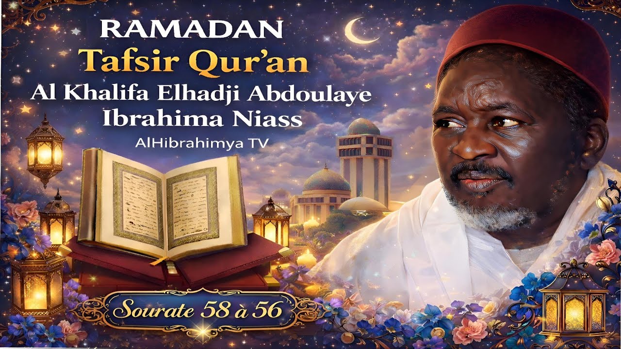 Tafsir Qur'an Sourates 58-56 | Al Khalifa Elhadji Abdoulaye Ibrahima Niass