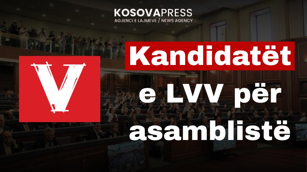 LVV prezanton kandidat&euml;t p&euml;r asambleist&euml; t&euml; Prishtin&euml;s