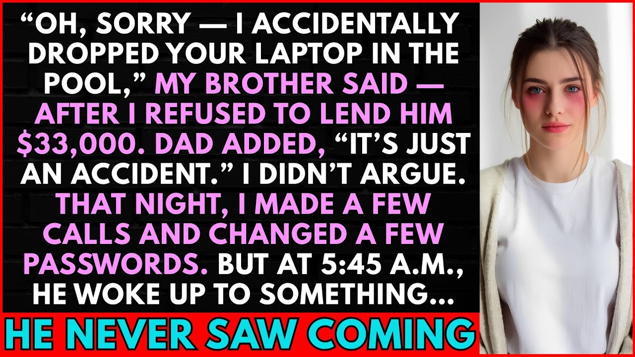 Oh, Sorry — I Accidentally Dropped Your Laptop In The Pool,” My Brother...