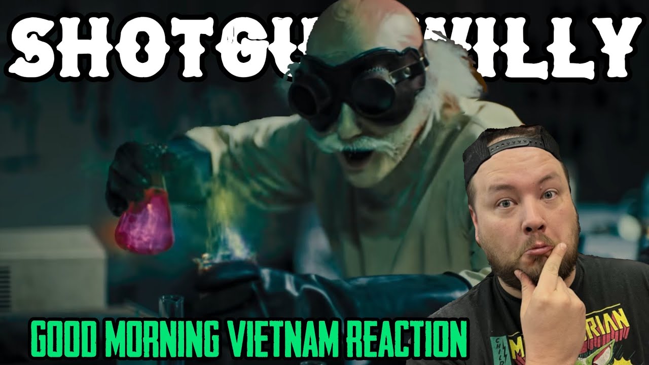 SHOTGUN WILLY: Good Morning Vietnam // REACTION