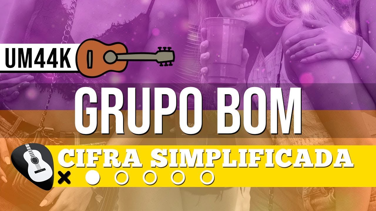 CIFRA GRUPO BOM (UM44K) • SIMPLIFICADA NO VIOLÃO - ZAP(31)9 9244 8620 PARA AULAS ONLINE AO VIVO