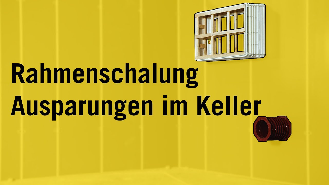 Wandschalung - Rahmenschalung - Aussparungen im Keller