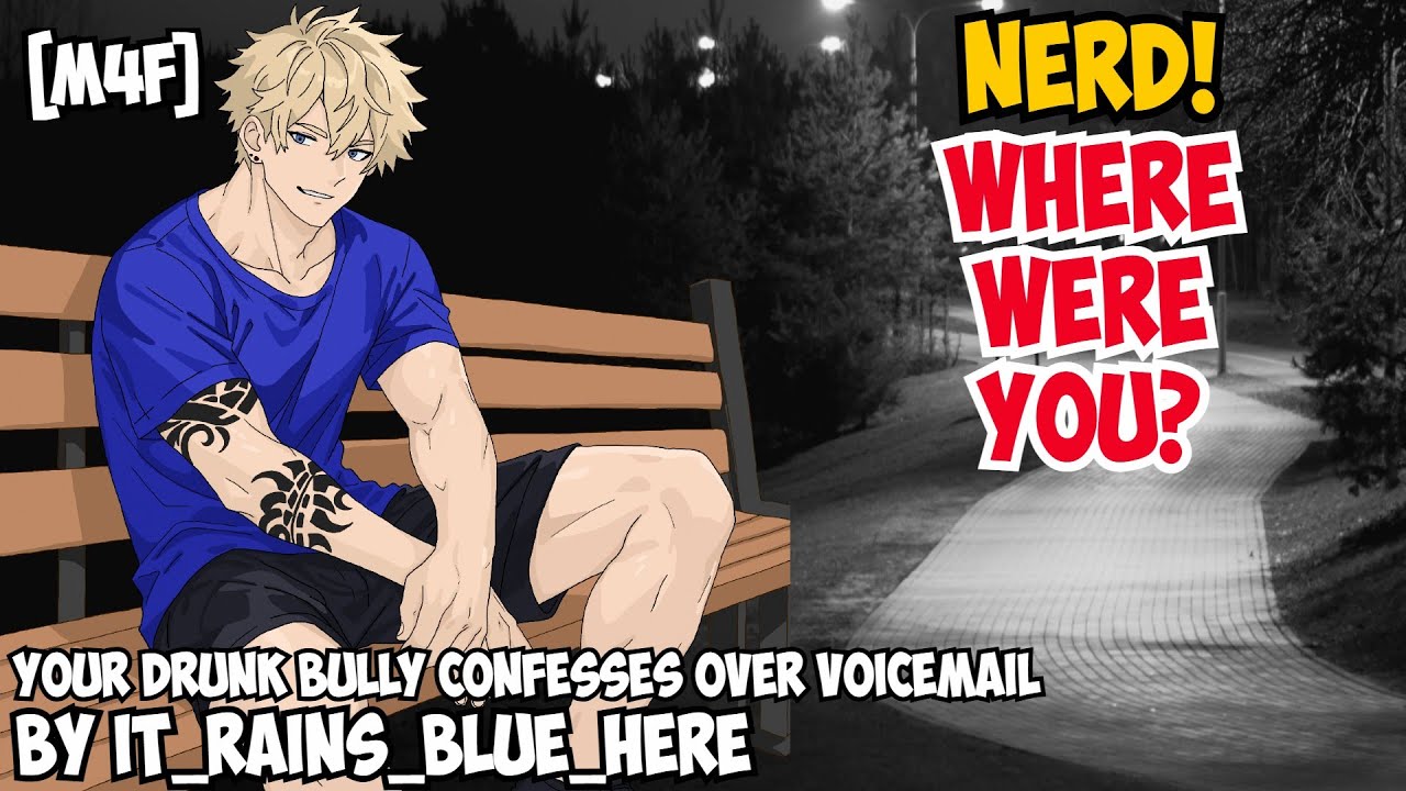 [M4F] Your Bully Drunkenly Confesses Over Voicemail [Dominant] [possessive]
