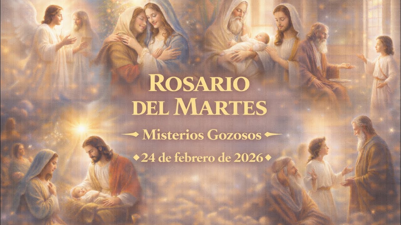 Rosario del Martes – Misterios Gozosos | 24 de febrero de 2026.