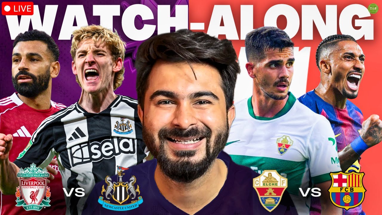 Elche v Barcelona | Liverpool v Newcastle Watchalong LIVE | TFHD