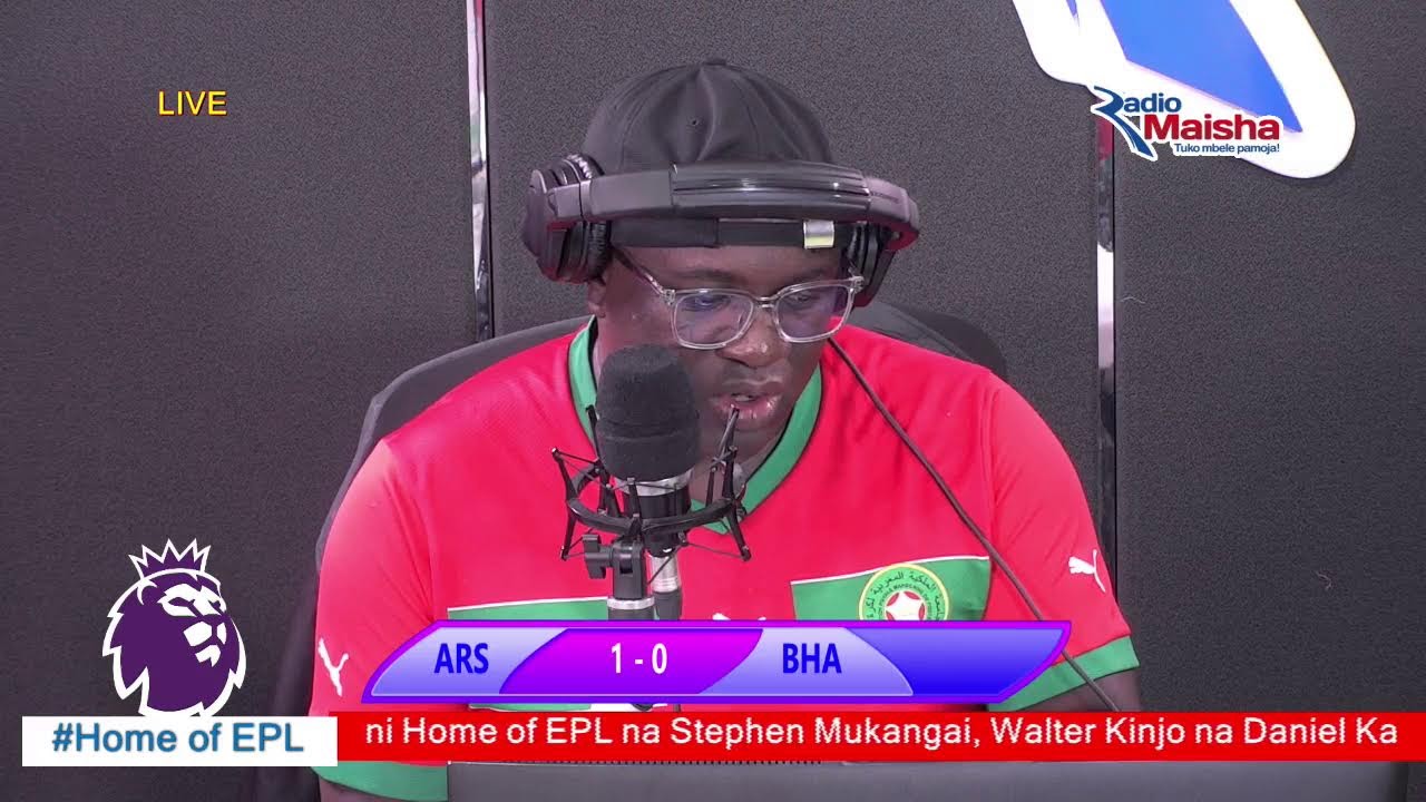 LIVE: ARSENAL VS BRIGHTON LIVE NDANI YA RADIO MAISHA