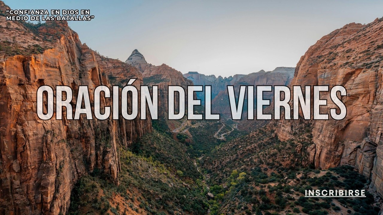 VIERNES – “Confianza en Dios en Medio de las Batallas”