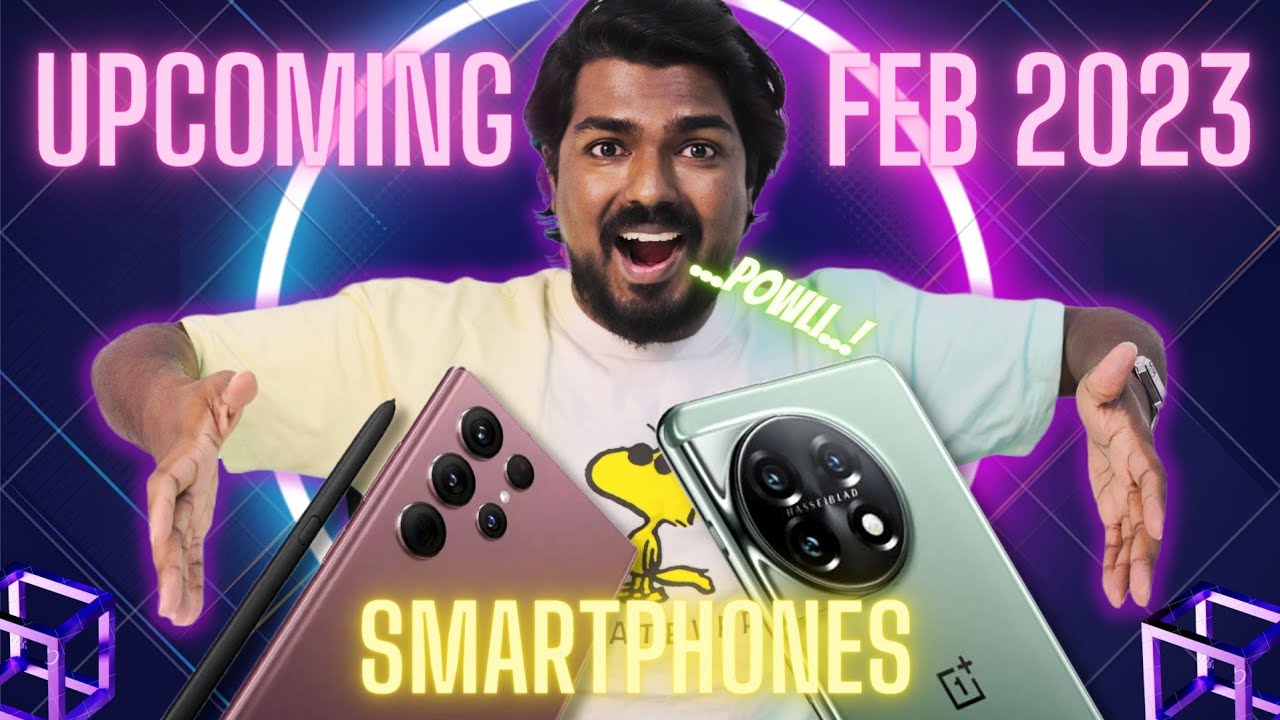 Top 10+ Best Upcoming Mobile Phone Launches | February 2023