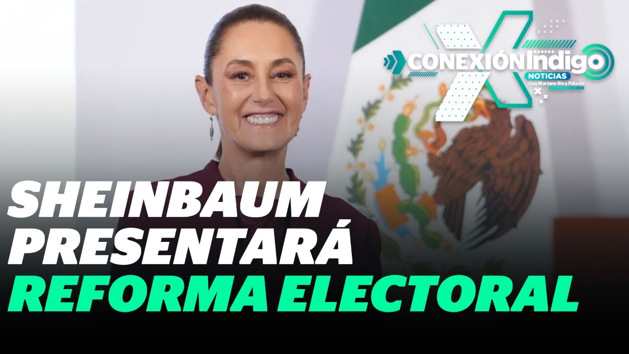 Reforma electoral se presentará el martes, afirma Sheinbaum | Reporte Indigo