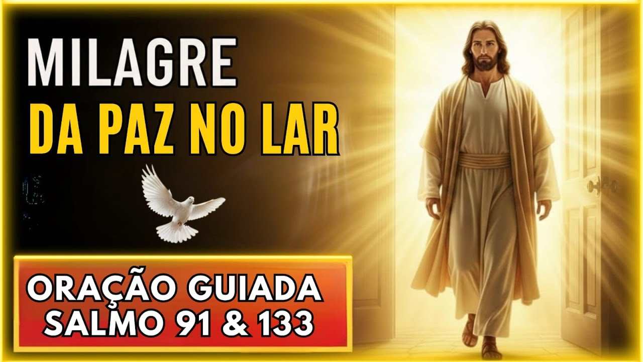 ✨ COMO RESTAURAR A PAZ NO LAR ATRAVÉS DA ORAÇÃO - SALMO 91 E 133
