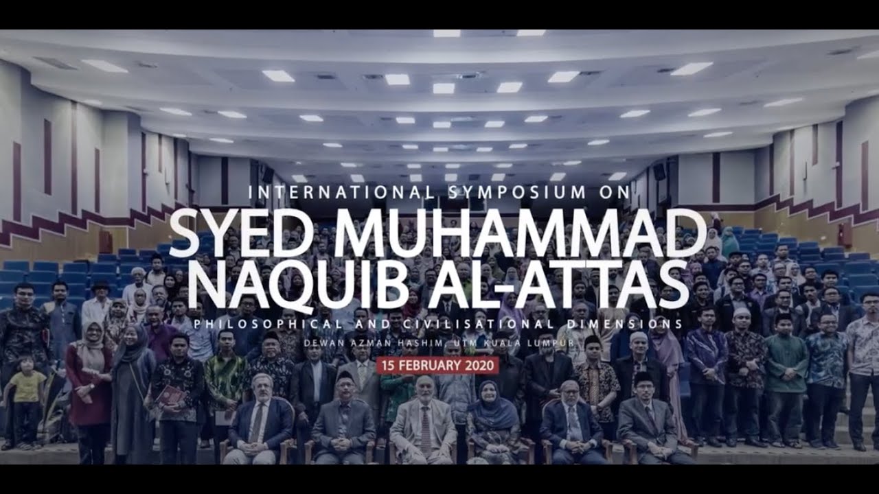 International Symposium on Syed Muhammad Naquib al-Attas [15th  February 2020]