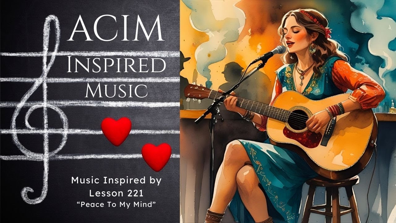 A Course in Miracles Inspired Music: ACIM lesson 221, Peace to my Mind.