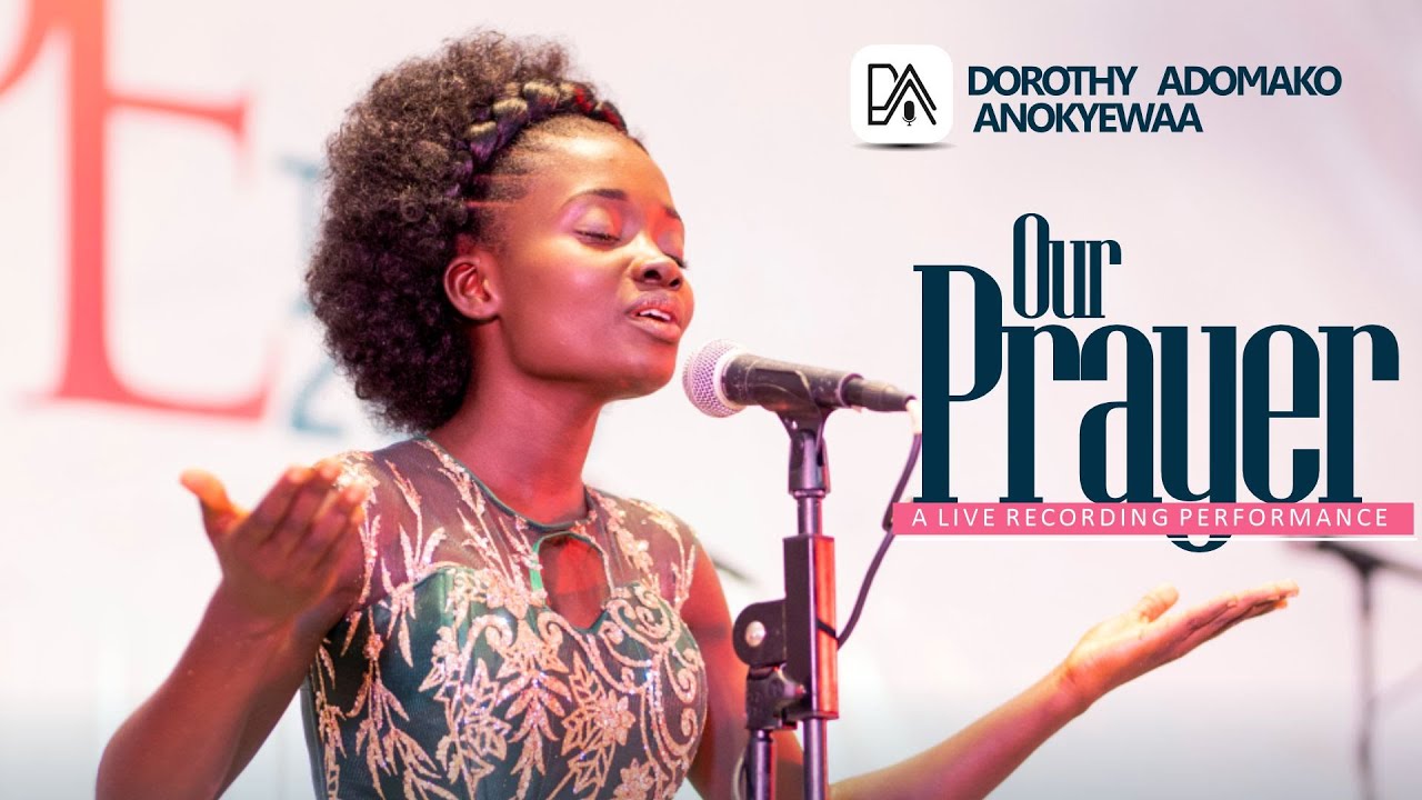 Dorothy Adomako Anokyewaa | Our Prayer | By James Varrick Armaah