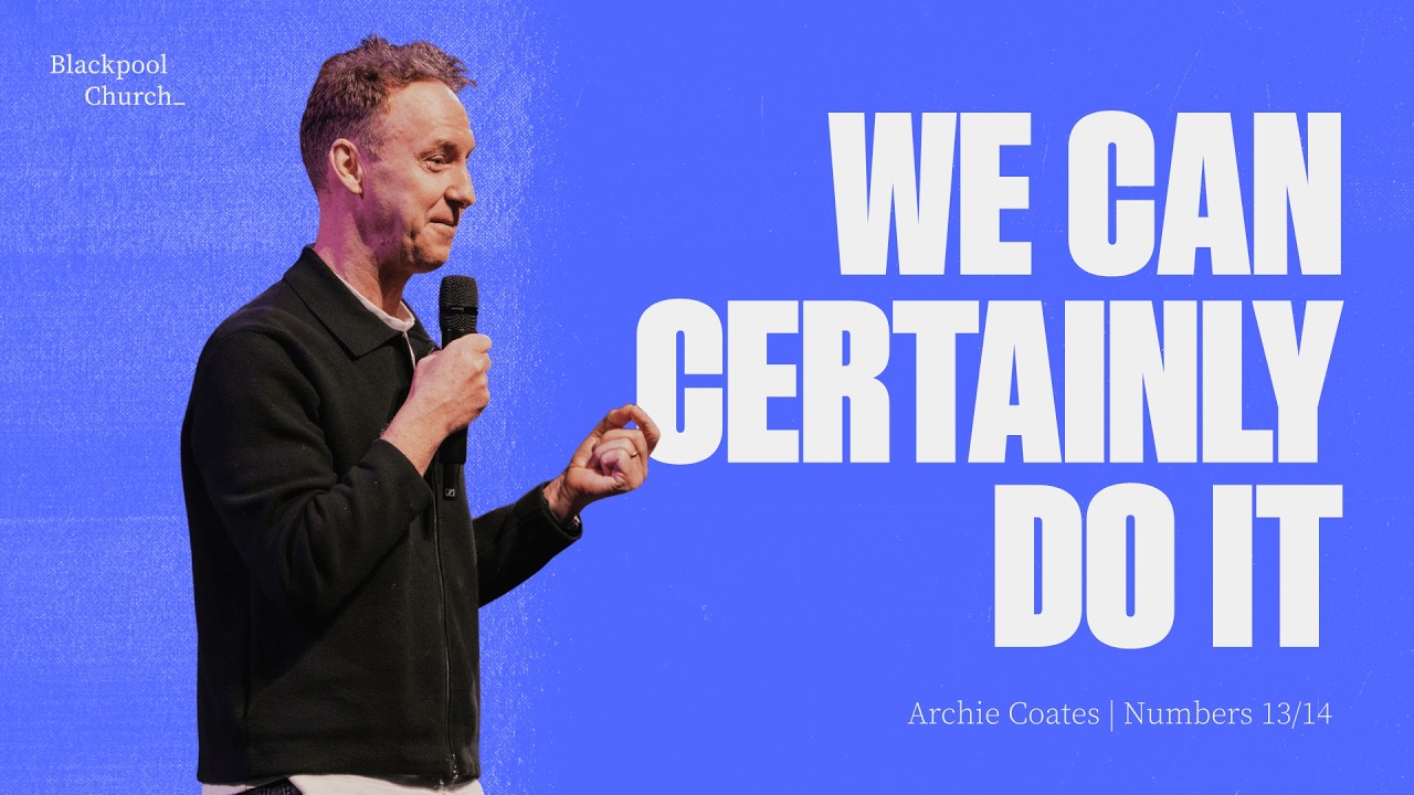 We Can Certainly Do It - Archie Coates | Blackpool Church Talk Archive