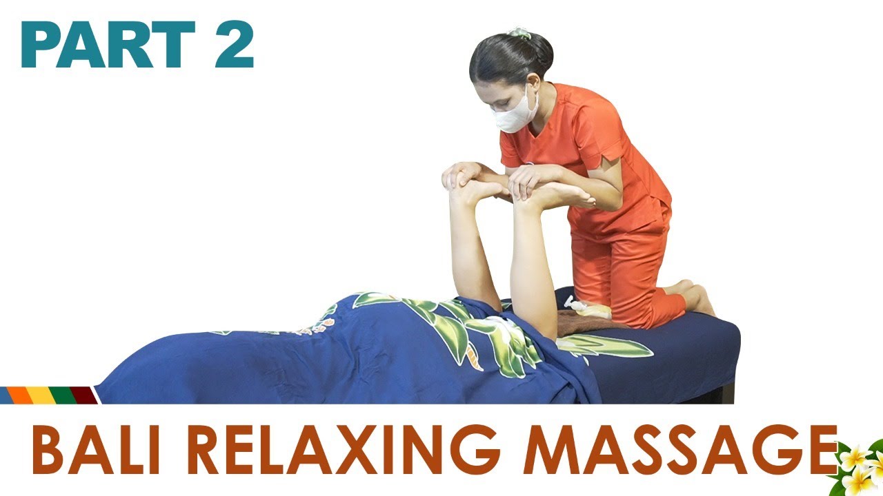 RELAXING BODY WITH BALINESE MASSAGE (PART 2)