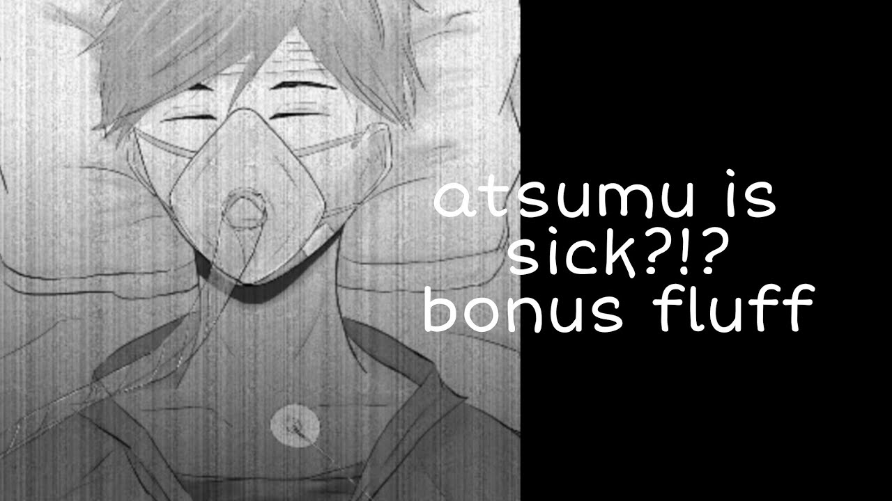 atsumu is sick?!? bonus fluff(sakuatsu)