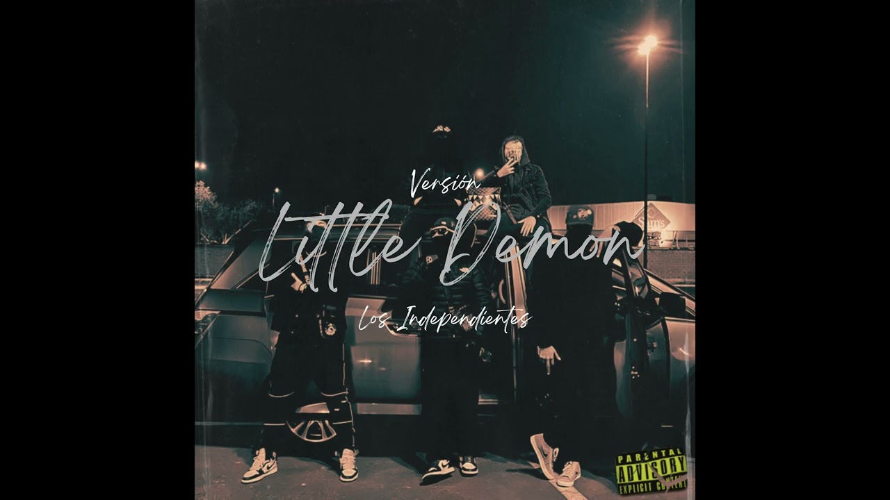 ​@YoungBeyron , @SoulLyons , @eldom777 - Little Demon  (VERSIÓN LOS INDEPENDIENTES)