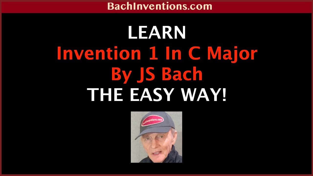 Start Here — How to Learn Bach Invention No  1 Free Course