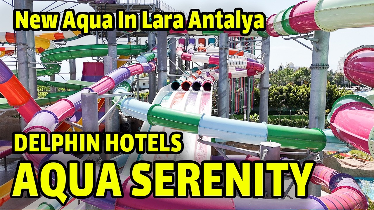 DELPHIN AQUA SERENITY NEW 2025  ANTALYA WALKING TOUR Travel Vlog / ANTALYA AQUAPARK / DELPHIN HOTELS