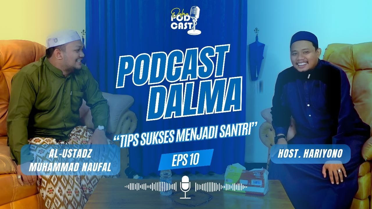PODCAST DALMA EPS 10 | Tips Sukses Menjadi Santri | Al-Ustadz Muhammad Naufal