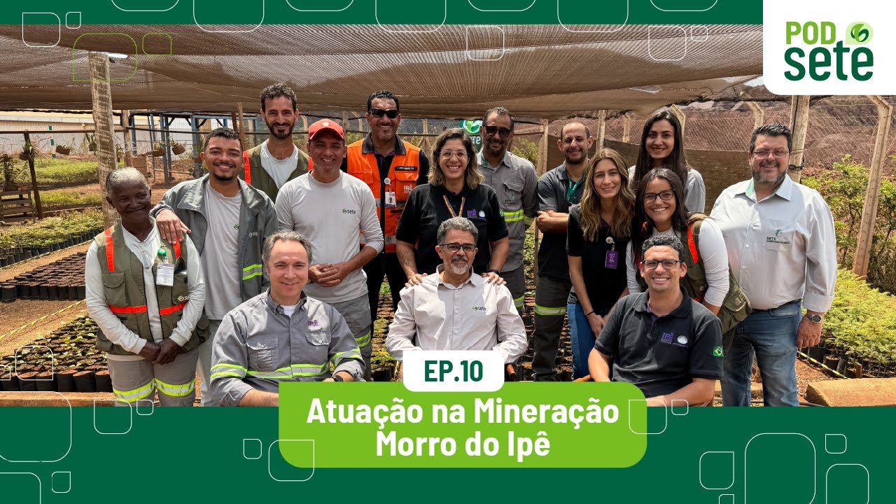 Atuação da Equipe Sete na Mineração Morro do Ipê  |  PodSete #10