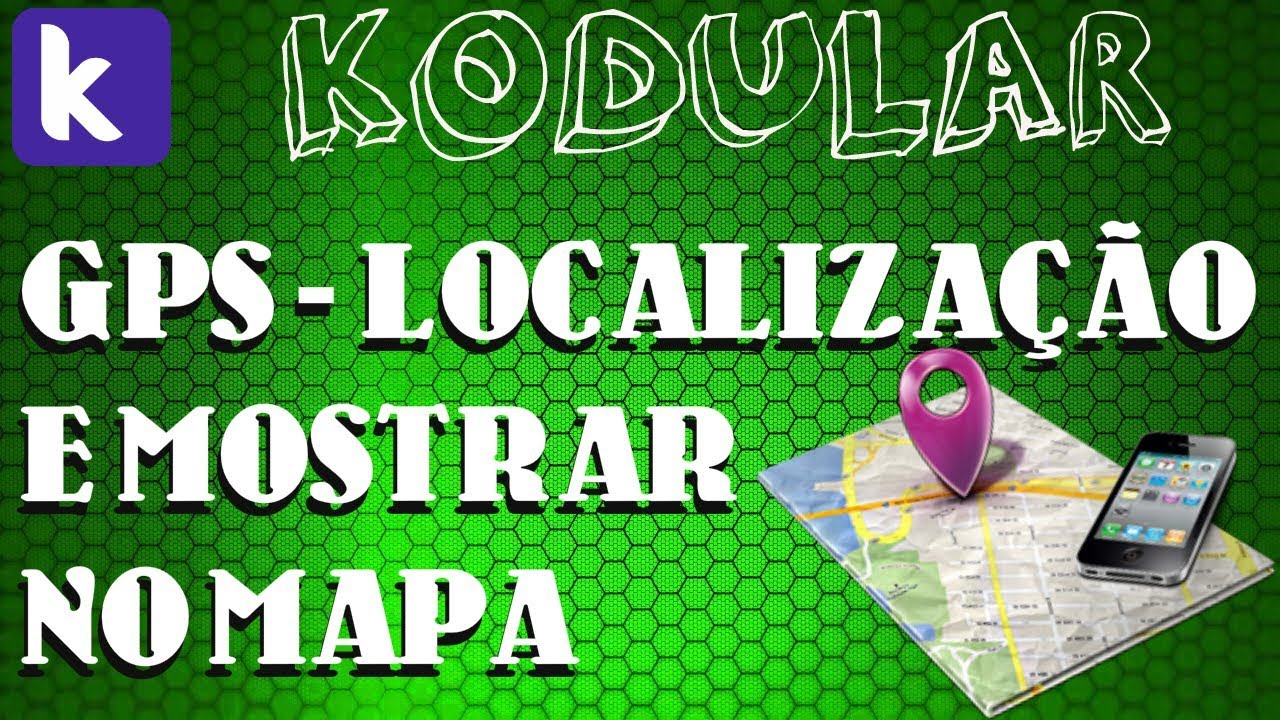 #KODULAR | GPS - LOCALIZAÇÃO E MOSTRAR NO MAPA