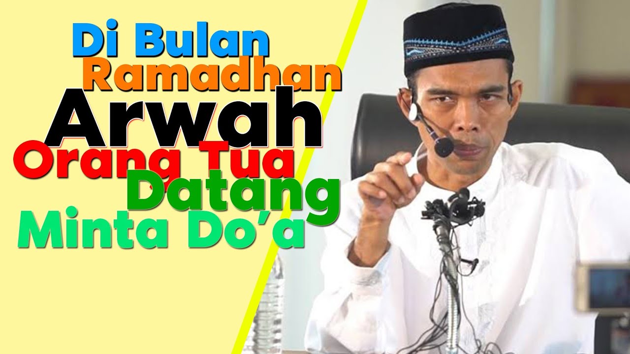 Bulan Ramadhan, Arwah Orang Meninggal Datang Untuk Minta Do'a |  Dr. Ustadz Abdul Somad Lc. Ma