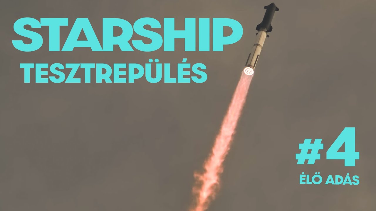 STARSHIP 4. tesztrepülés   |   Élő közvetítés