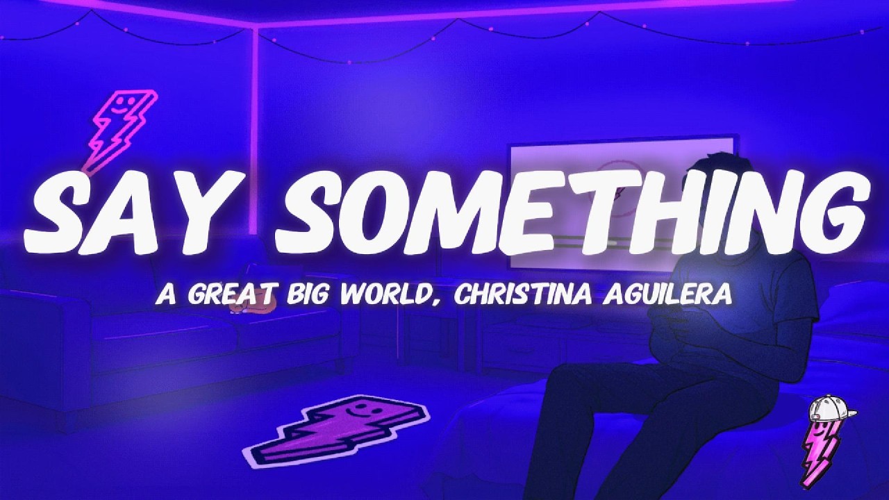 A Great Big World, Christina Aguilera - Say Something (Lyrics)