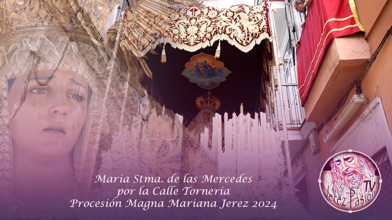 Magna Mariana 2024: María Stma. de las Mercedes por la Calle Tornería | Jerez Pasión TV