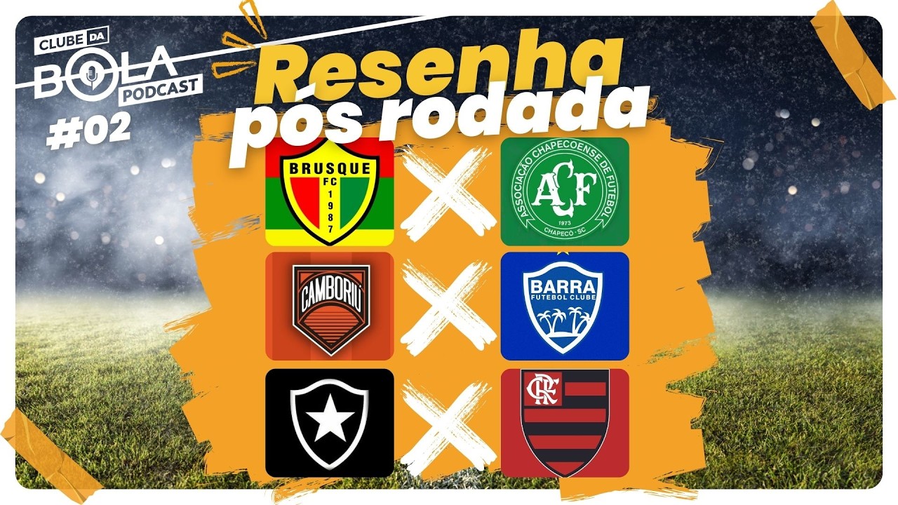 CLUBE DA BOLA PODCAST #02 - SEMIFINAIS DO CATARINENSE E O POLÊMICO BOTAFOGO X FLAMENGO