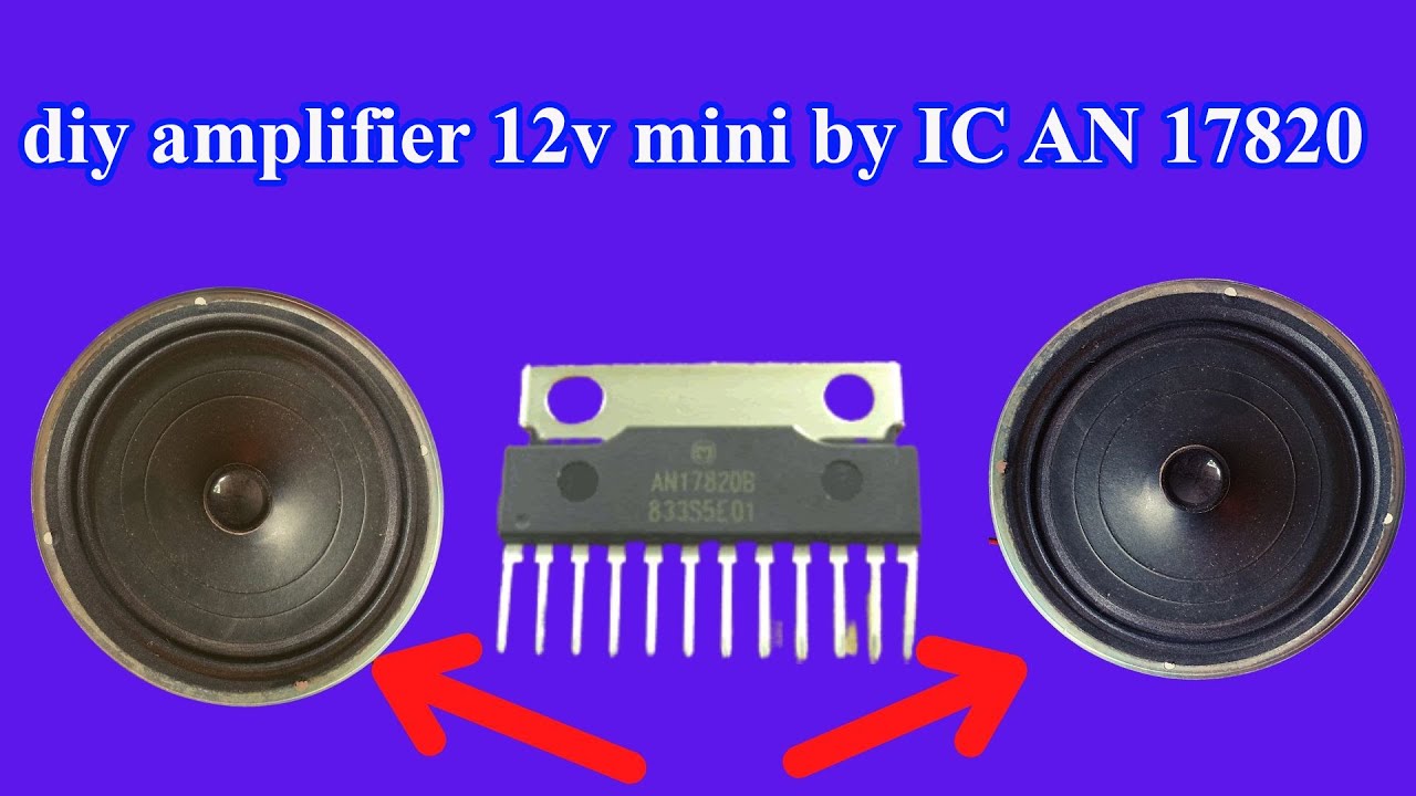 Diy Amplifier 12V Mini By IC AN 17820 |  nghia restoration