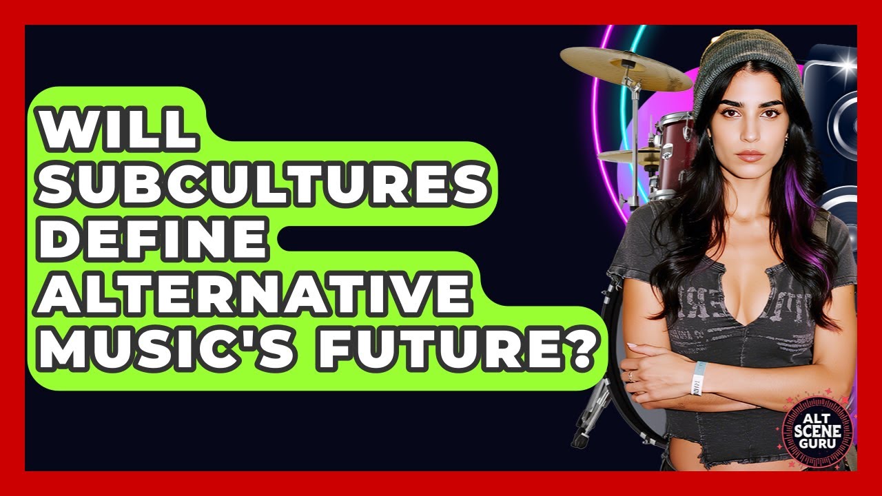 Will Subcultures Define Alternative Music's Future? - Alt Scene Guru