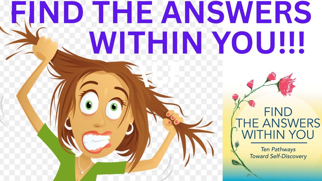 FIND THE ANSWERS WITHIN YOU: Ten Pathways Toward Self-Discovery