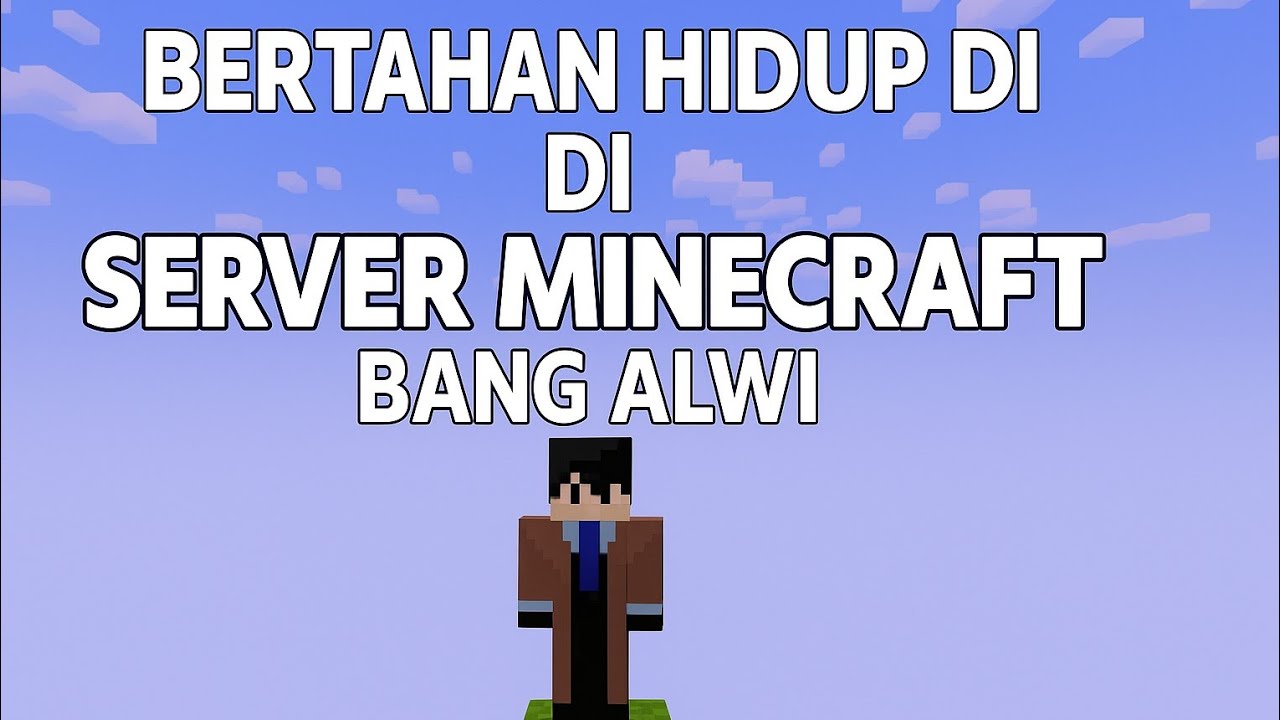 Live bertahan hidup di server minecraft bang alwisusilo