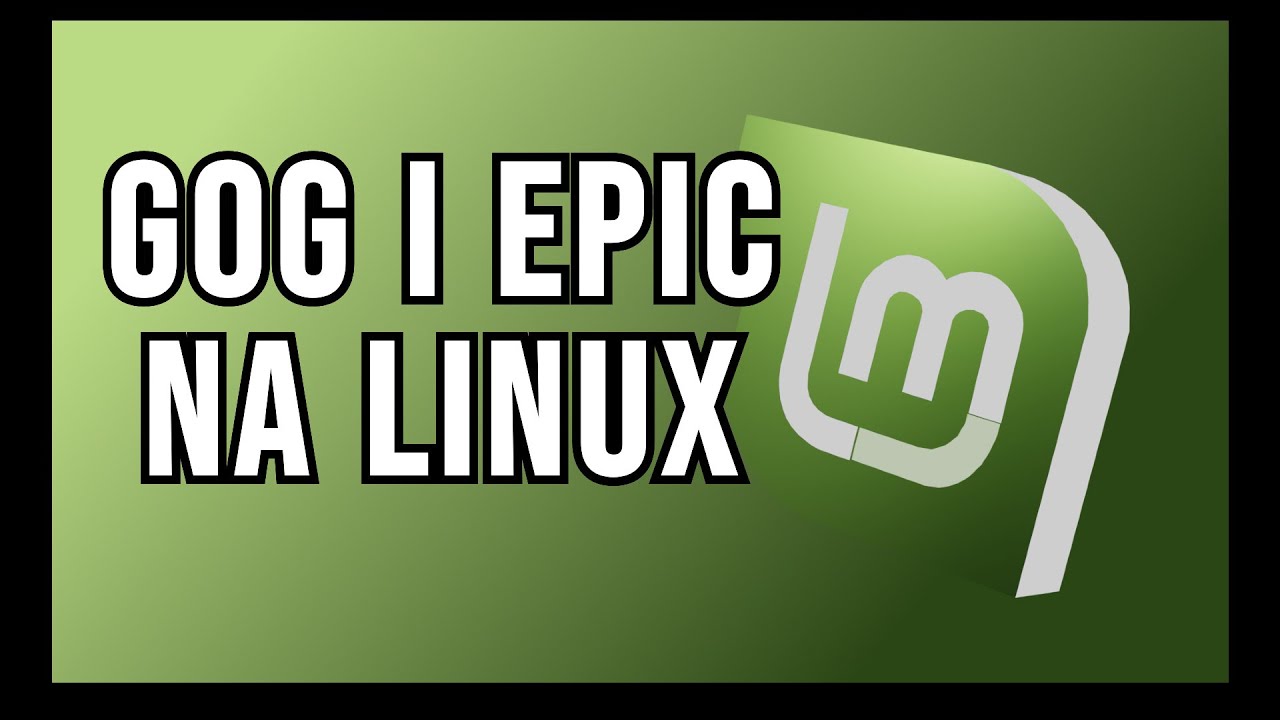 Czy na linuxie da się grać w gry z GOG i EPIC?
