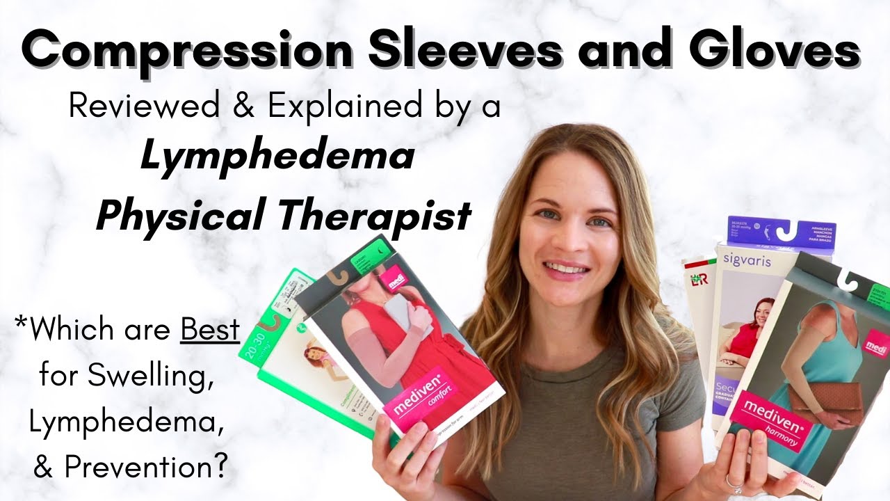 Compression Sleeves and Gloves for Arm Swelling or Lymphedema Reviewed by a Physical Therapist