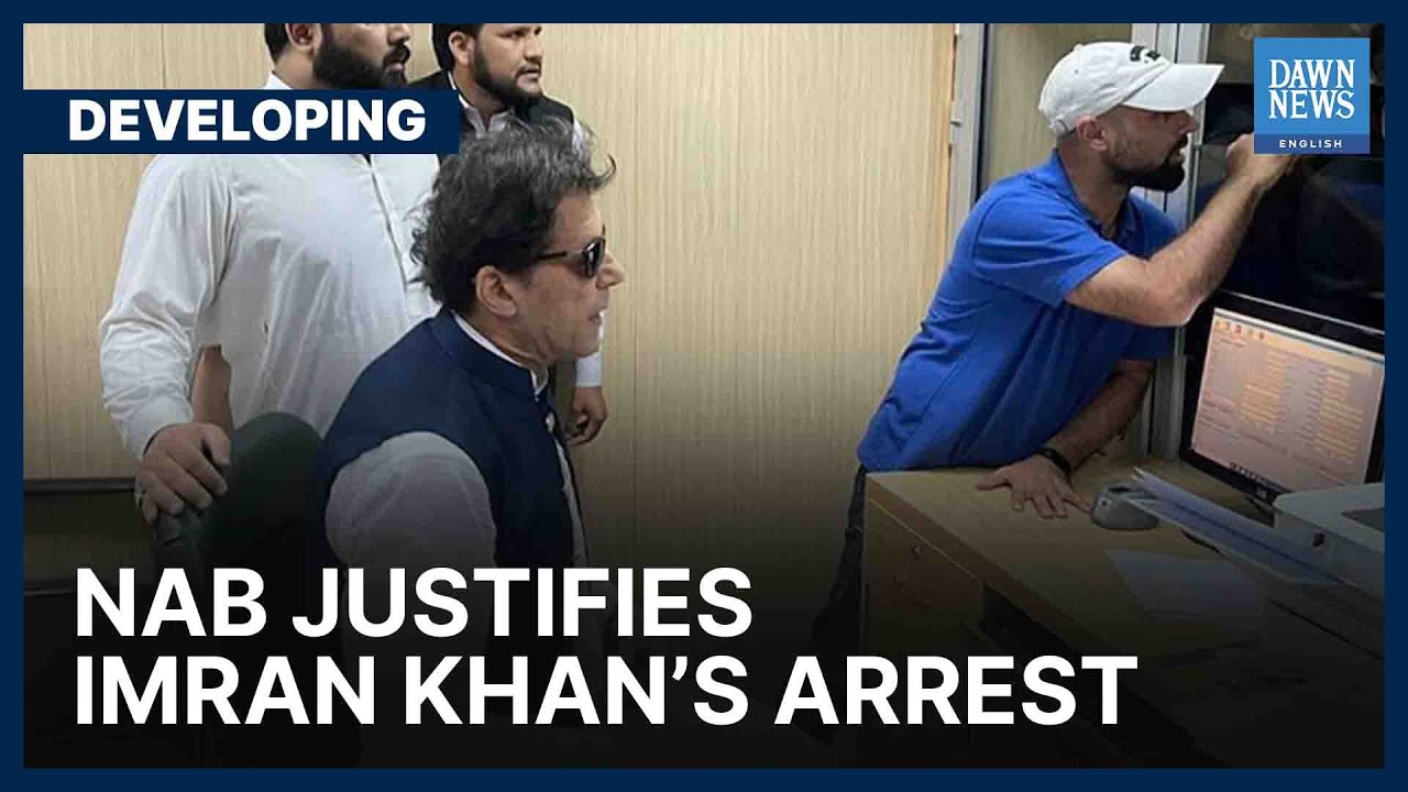 NAB Justifies Imran Khan's Arrest | Developing News | Dawn News English