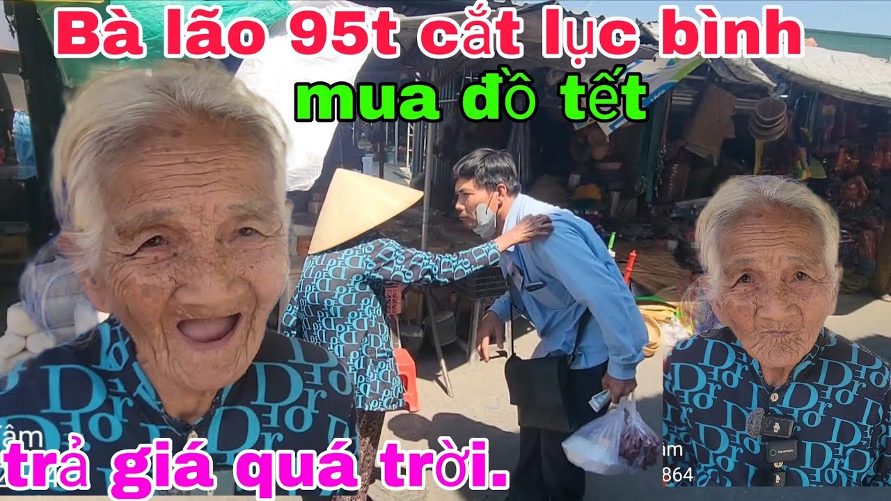 Bà lão 95t cắt lục bình Thiện Tâm dẫn đi chợ sắm đồ tết trả giá quá trời. 